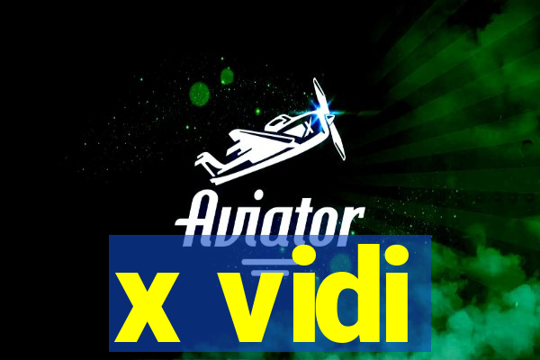 x vidi
